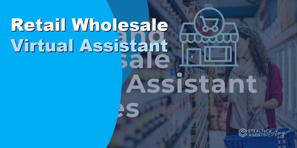 Retail and Wholesale Virtual Assistant Services: Guide 2026