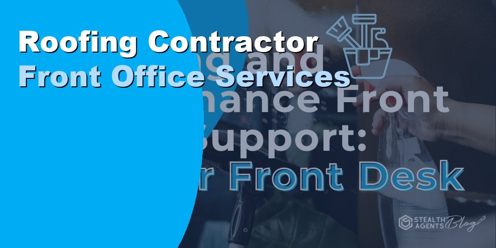 Roofing Contractor Front Office Services
