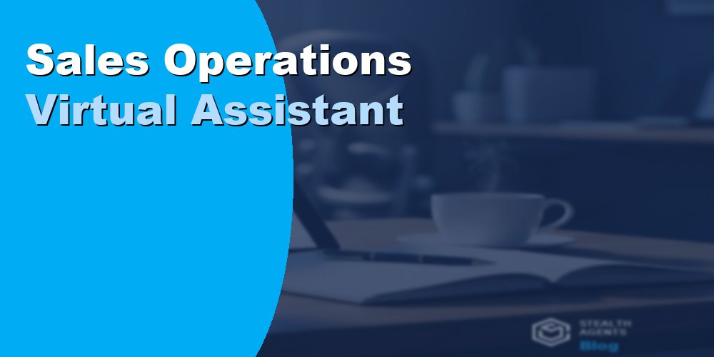 Sales Operations Virtual Assistant: Duties, Cost, Hiring 2026