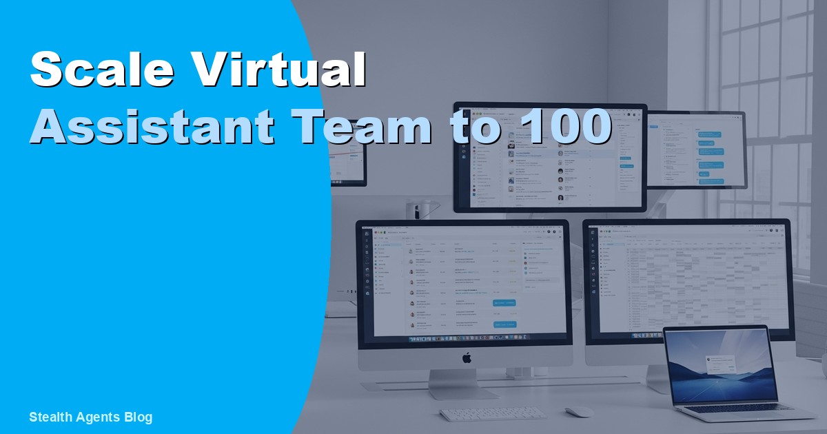 Scale Your Virtual Assistant Team to 100: How in 2026