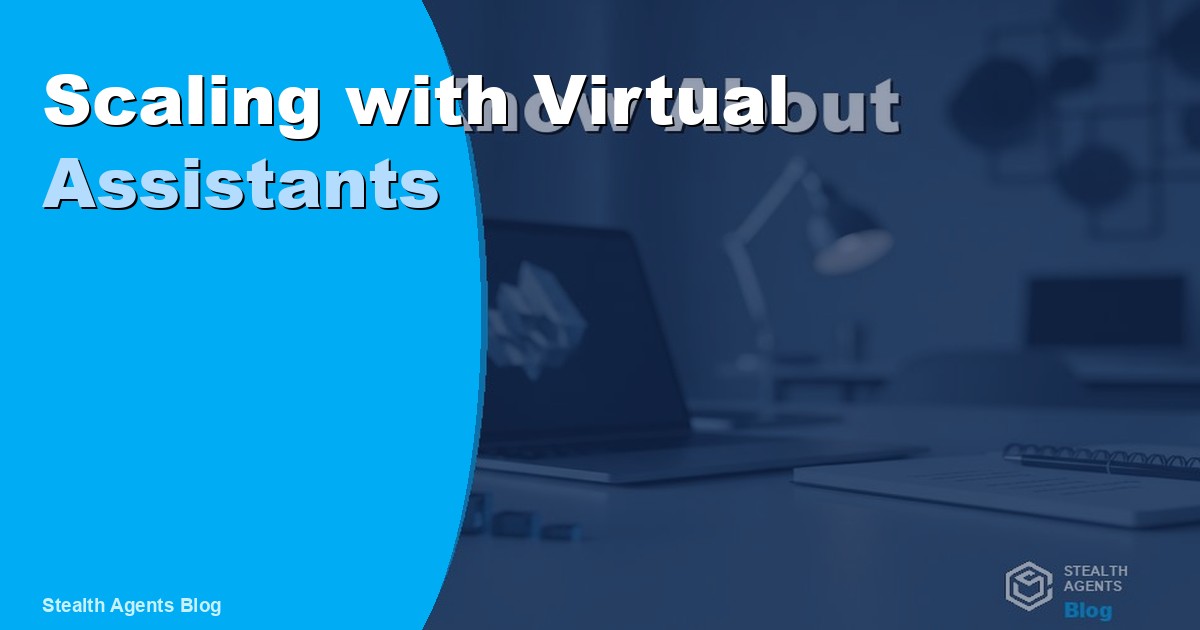 Scaling with Virtual Assistants: A Business Owner's Guide 2026