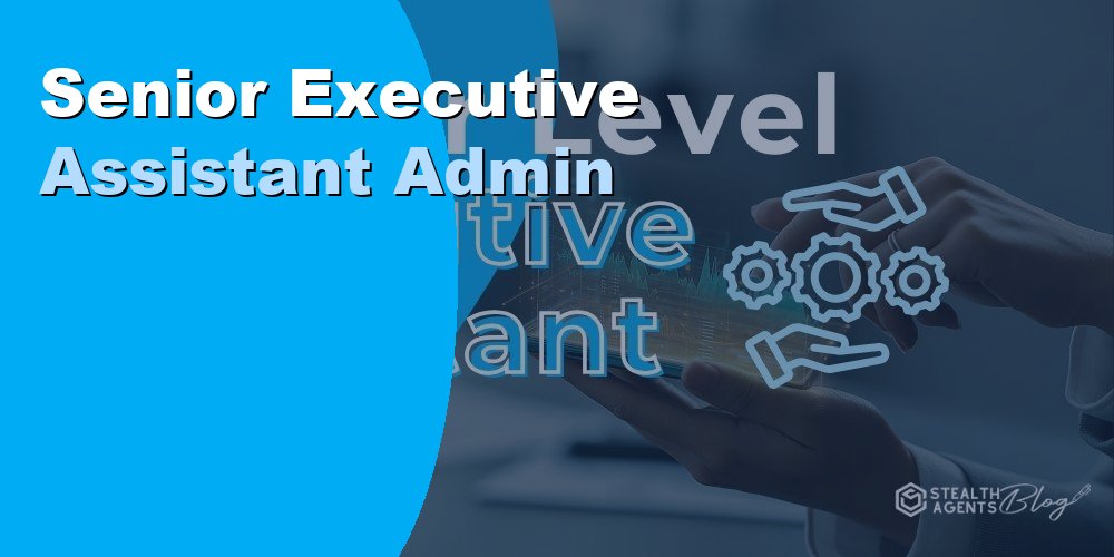 Senior Executive Assistant Admin