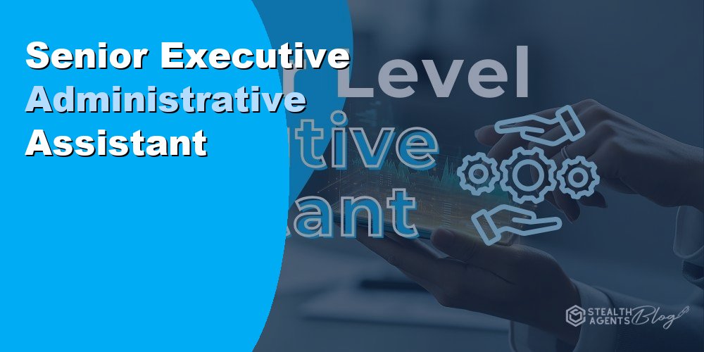 Senior Executive Administrative Assistant