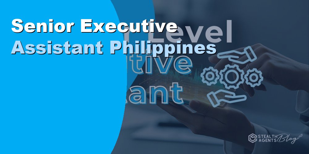 Senior Executive Assistant in Philippines: How to Hire 2026