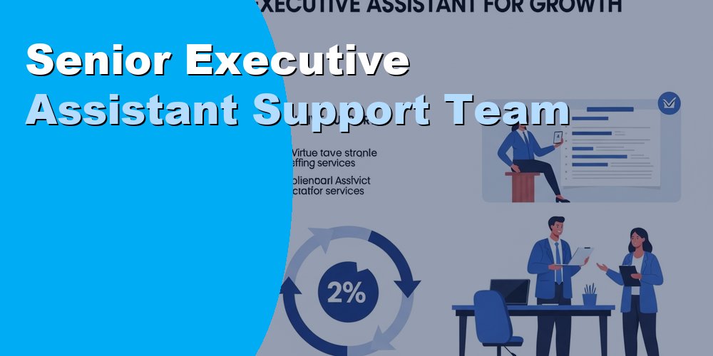 Senior Executive Assistant Support Team: How to Build 2026