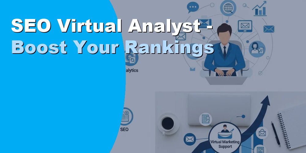 SEO Virtual Analyst Elevate Your Digital Presence