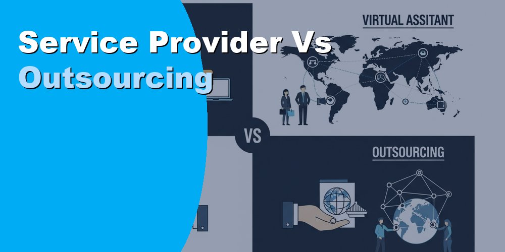 Service Provider vs Outsourcing: Key Differences for 2026