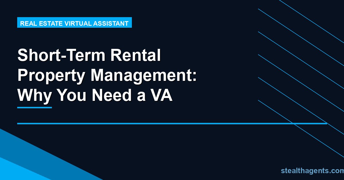 Short-Term Rental Property Management: Why You Need a VA