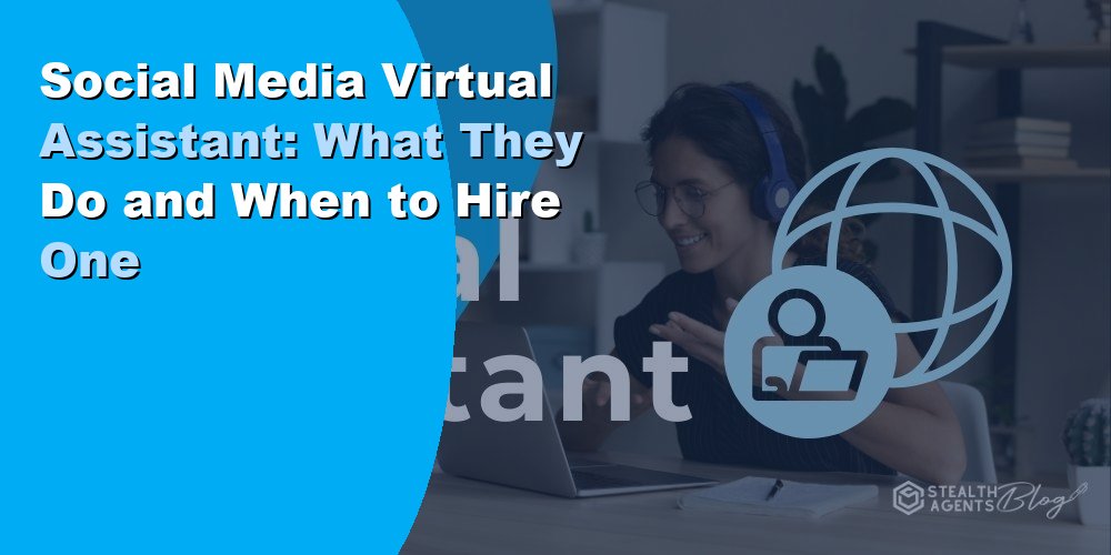 Social Media Virtual Assistant: What They Do and When to Hire One