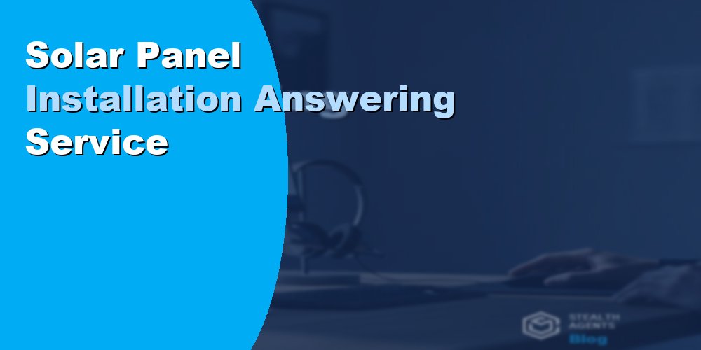 Solar Panel Installation Answering Service