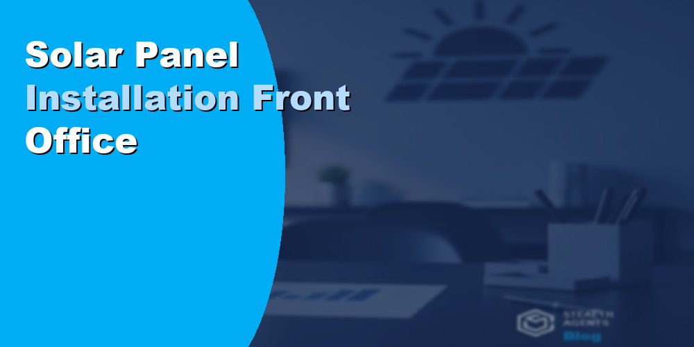 Solar Panel Installation Front Office Services: Guide 2026