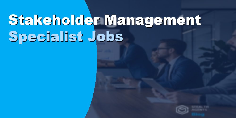Stakeholder Management Specialist: Jobs, Duties, Cost 2026