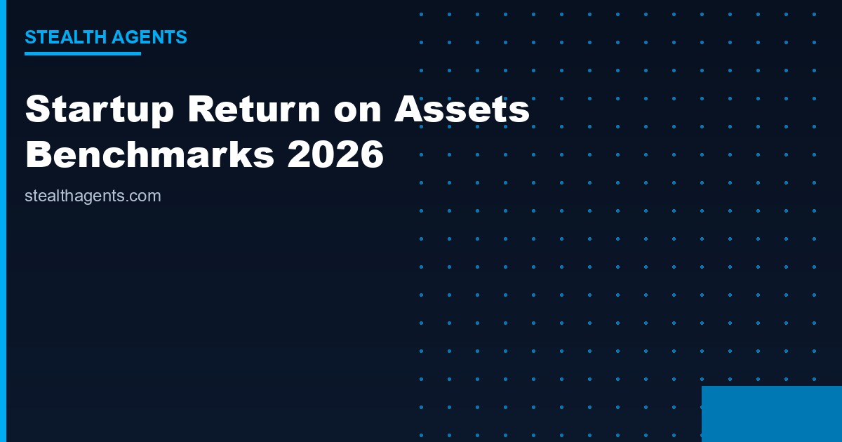 Startup Return on Assets Benchmarks (2026): Data by Stage, Model, and Industry