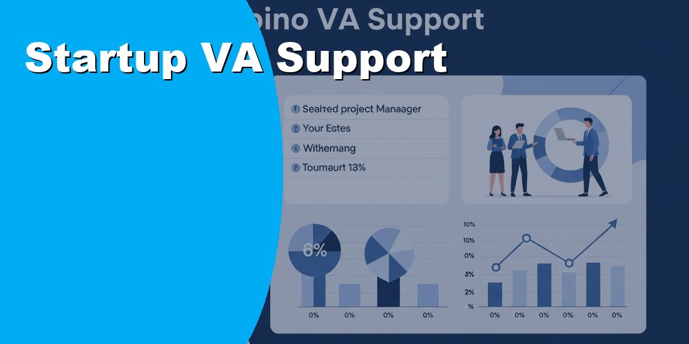 Virtual Assistant Support for Startups to Scale Faster