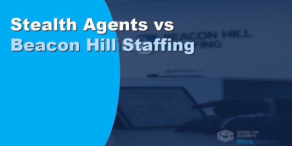 Stealth Agents vs Beacon Hill Staffing: Comparison 2026