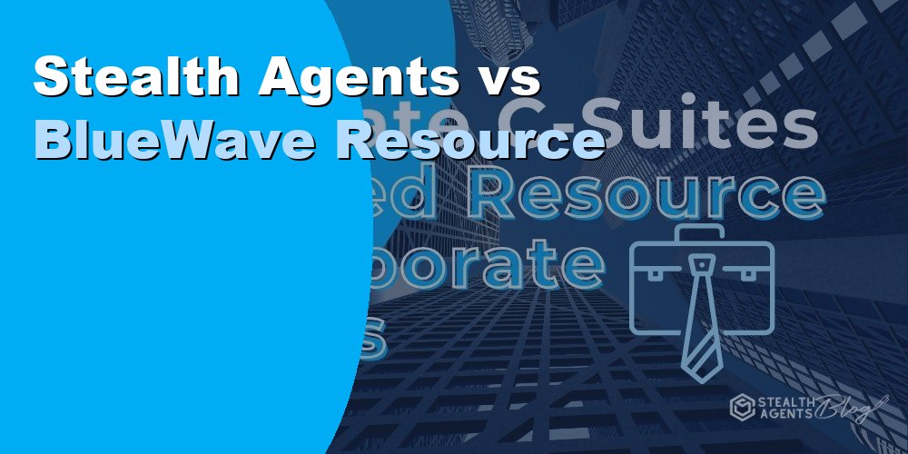 Stealth Agents vs BlueWave Resource Partners: Guide 2026