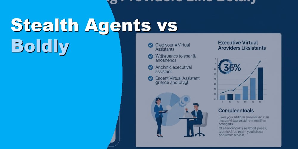 Stealth Agents vs Boldly - Which VA Service Is Best for Business?