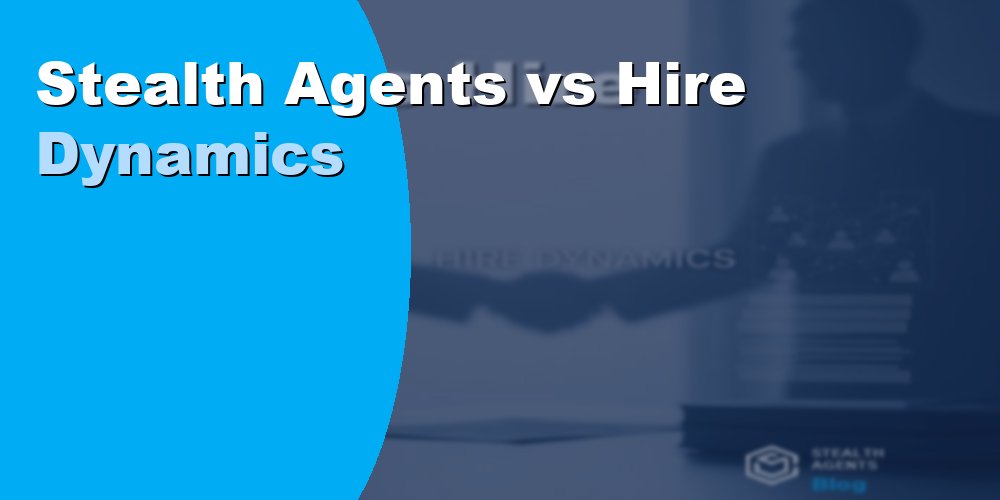 Stealth Agents vs Hire Dynamics: Full Comparison for 2026