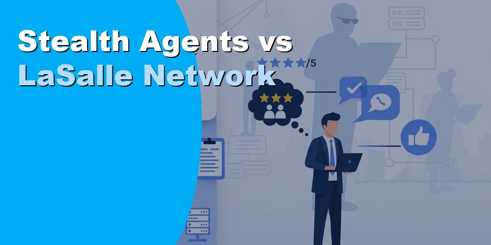 Stealth Agents vs LaSalle Network: Full Comparison for 2026