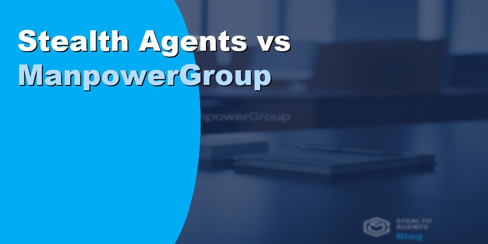 Stealth Agents vs ManpowerGroup: Full Comparison for 2026