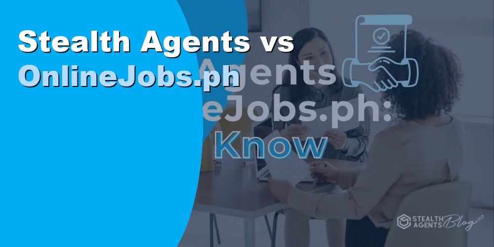 Stealth Agents vs OnlineJobs.ph