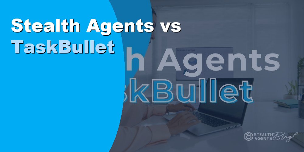 Stealth Agents vs Taskbullet Better VA Support