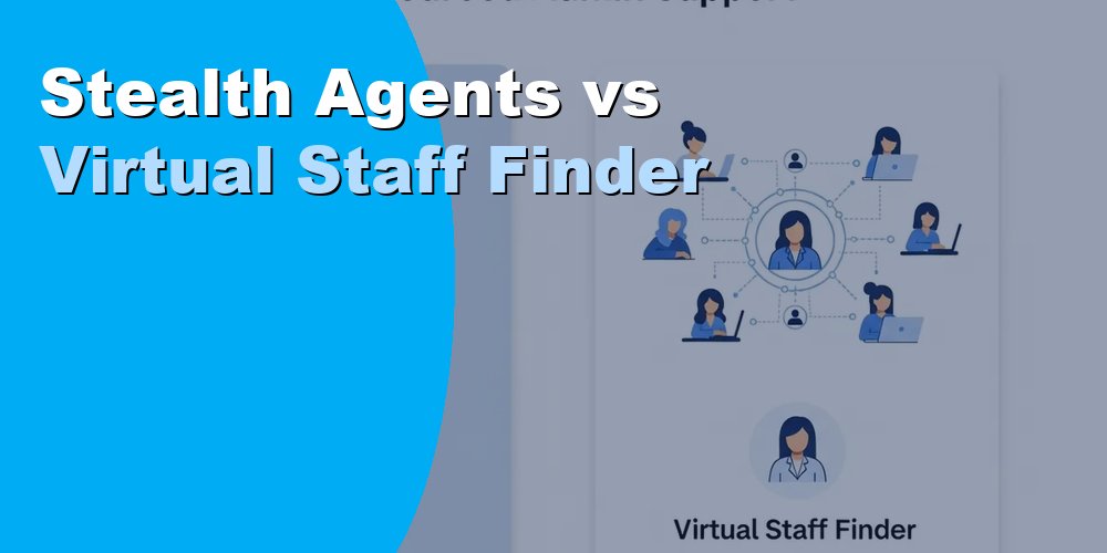 Stealth Agents vs Virtual Staff Finder