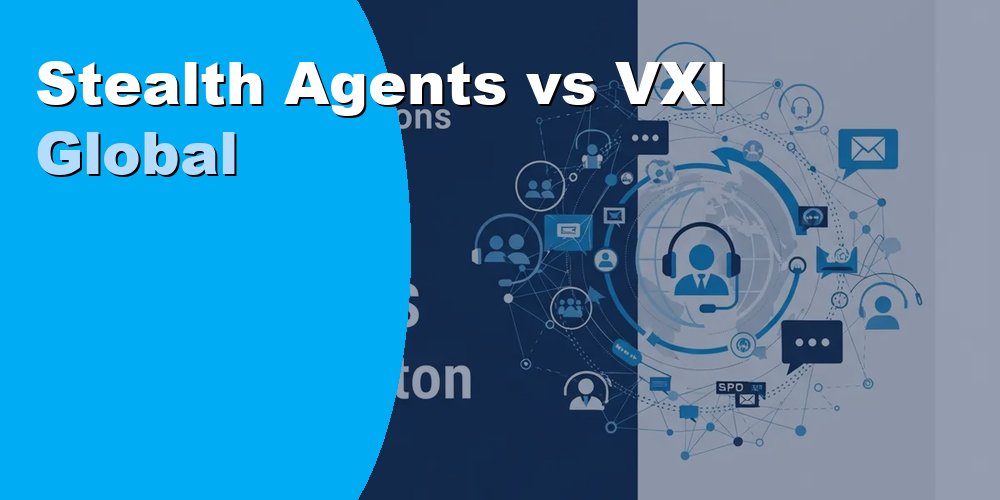 Stealth Agents vs VXI Global: Comparing BPO Solutions in 2026