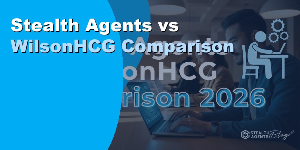 Stealth Agents vs WilsonHCG Comparison