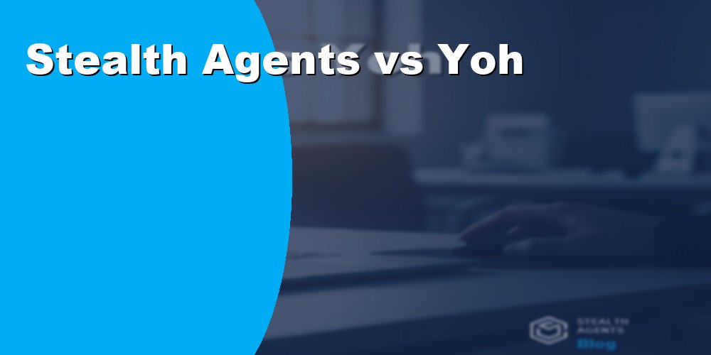 Stealth Agents vs Yoh - Which VA Service Is Better for Business?