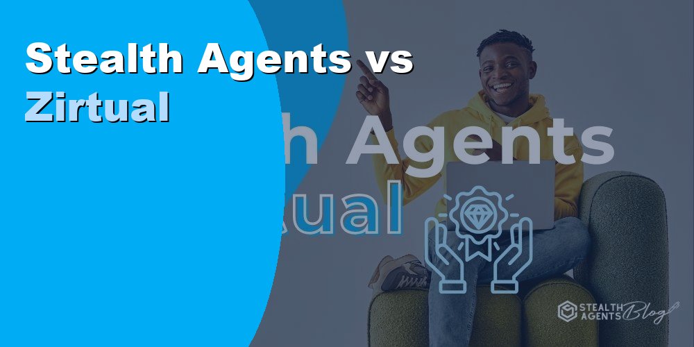 Stealth Agents vs Zirtual Who Delivers More