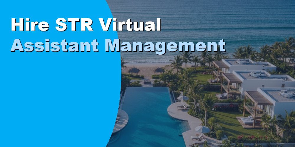 Hire STR Virtual Assistant Management