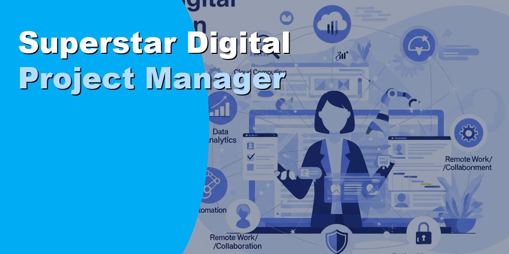 Superstar Digital Project Manager