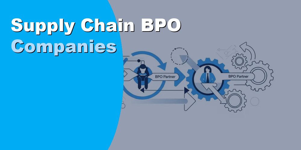 Top Supply Chain BPO Companies for Logistics Outsourcing 2026