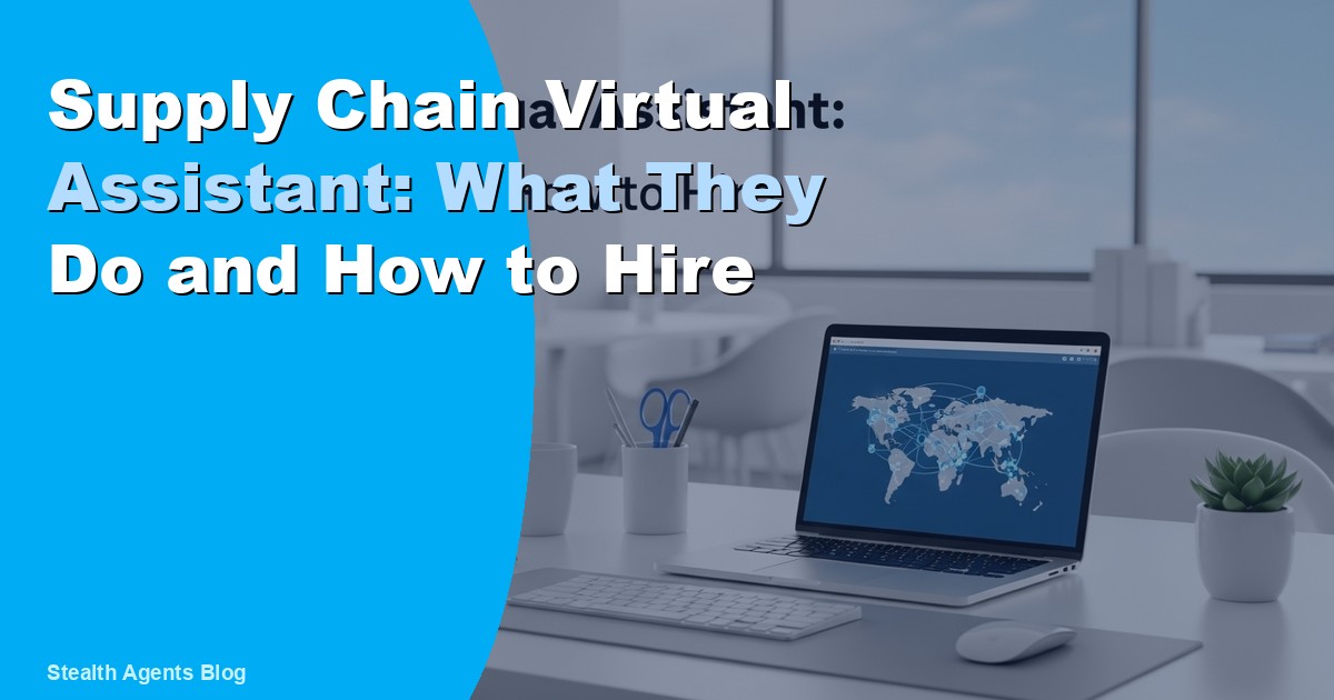 Supply Chain Virtual Assistant: What They Do and How to Hire