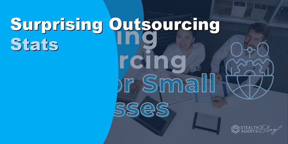 Surprising Outsourcing Stats for Small Businesses