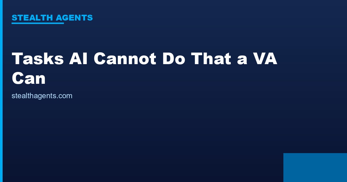 Tasks AI Cannot Do That a Virtual Assistant Can