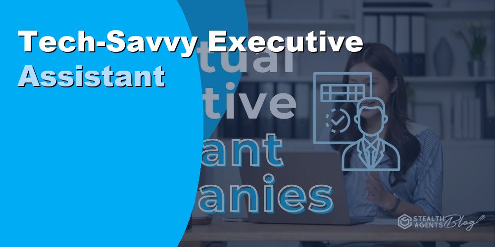 Tech-Savvy Executive Assistant