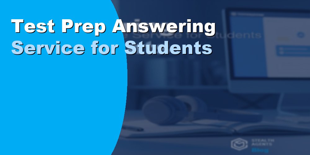 Test Prep Answering Service for Students
