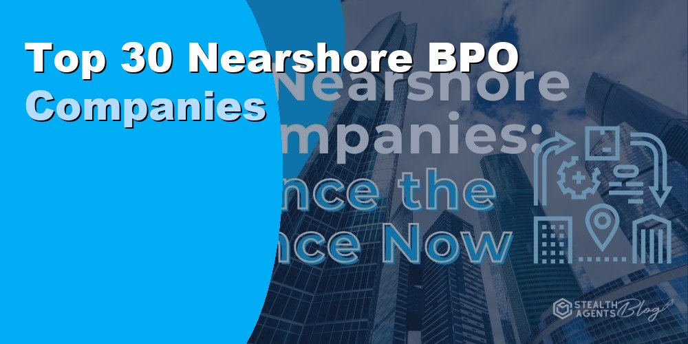 Top 30 Nearshore BPO Companies: Ranked and Reviewed for 2026