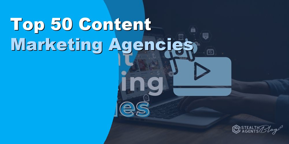 Top 50 Content Marketing Agencies