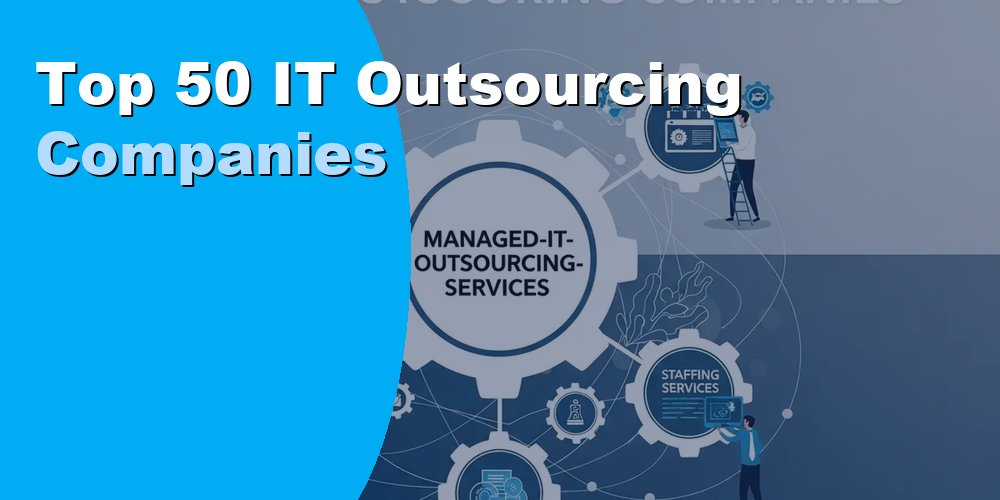 Top 50 IT Outsourcing Companies for Businesses in 2026
