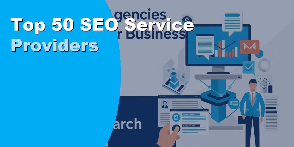 Top 50 SEO Service Providers for Growing Your Organic Traffic