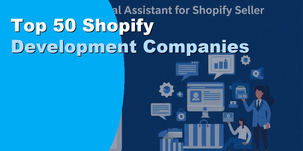 Top 50 Shopify Development Companies for Businesses 2026
