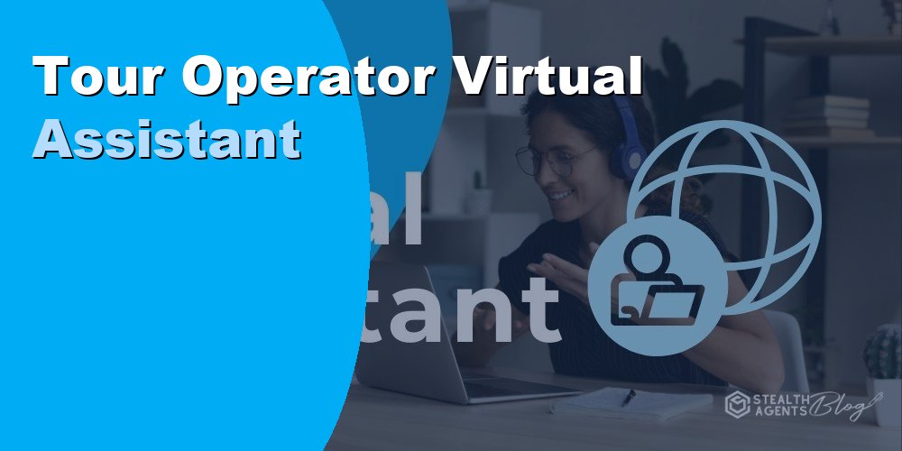 Tour Operator Virtual Assistant: Duties, Cost, and Hiring 2026