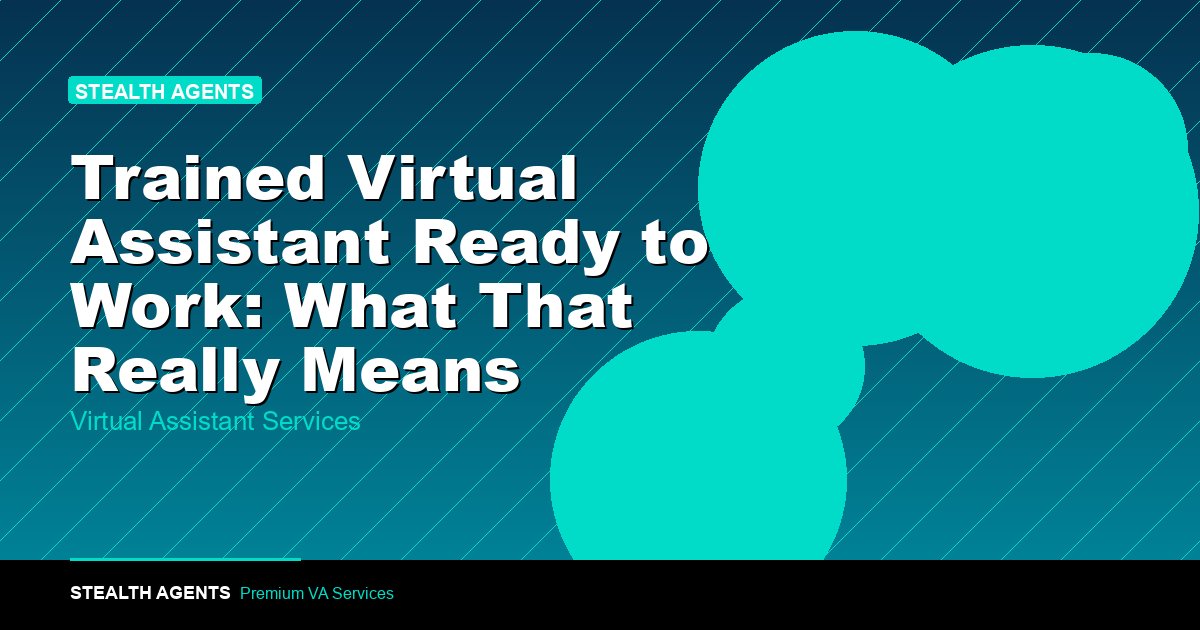 Trained Virtual Assistant Ready to Work: What That Really Means