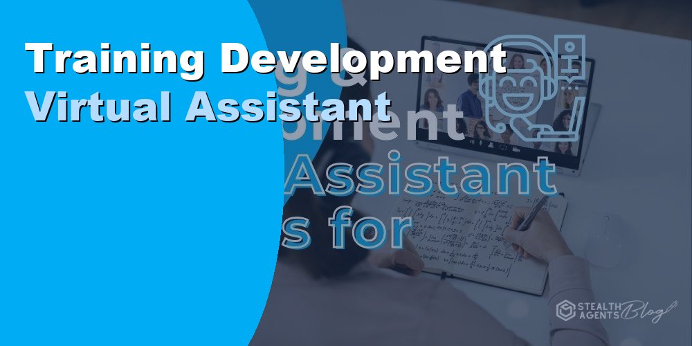 Training and Development Virtual Assistant: Duties 2026
