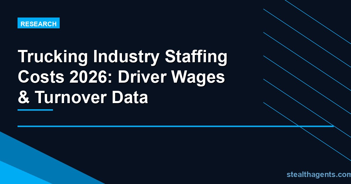 Trucking industry staffing costs 2026: driver wages, turnover, and fleet labor expenses