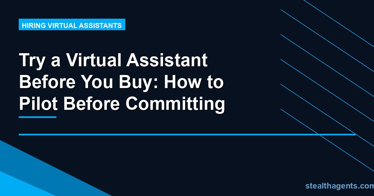 Try a Virtual Assistant Before You Buy: How to Pilot Before Committing