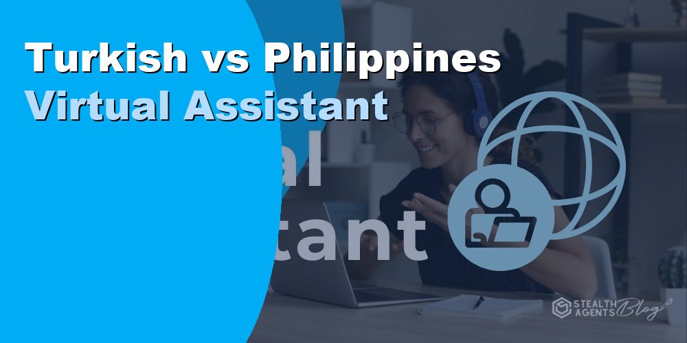 Turkish vs Philippines Virtual Assistant